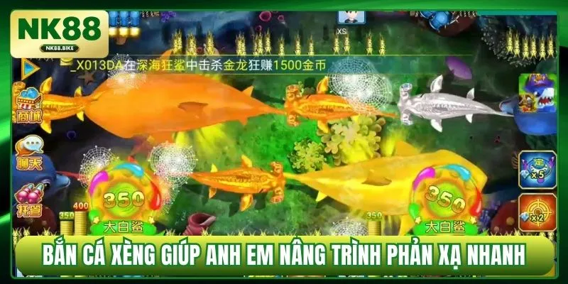 Bắn cá xèng giúp anh em nâng trình phản xạ nhanh